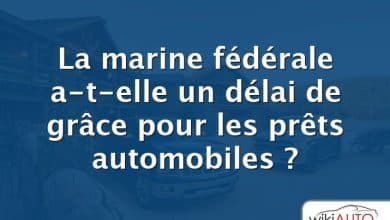 La marine fédérale a-t-elle un délai de grâce pour les prêts automobiles ?